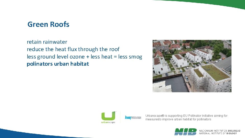 Green Roofs retain rainwater reduce the heat flux through the roof less ground level