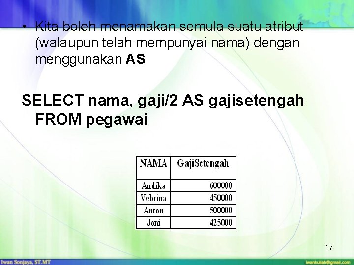  • Kita boleh menamakan semula suatu atribut (walaupun telah mempunyai nama) dengan menggunakan