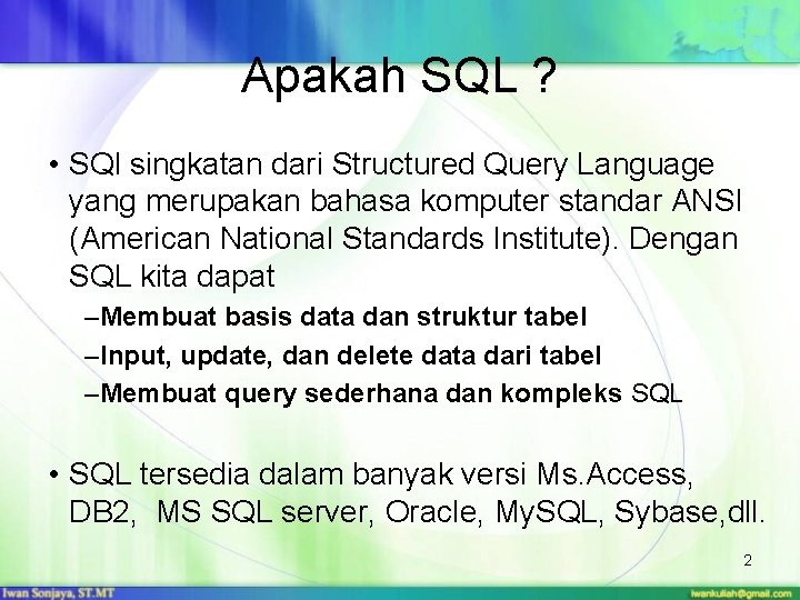 Apakah SQL ? • SQl singkatan dari Structured Query Language yang merupakan bahasa komputer