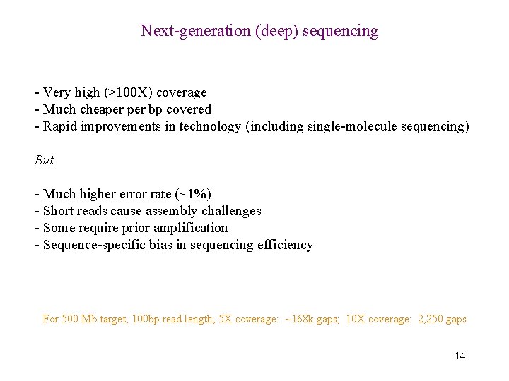Next-generation (deep) sequencing - Very high (>100 X) coverage - Much cheaper bp covered