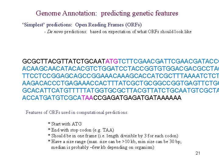 Genome Annotation: predicting genetic features ‘Simplest’ predictions: Open Reading Frames (ORFs) - De novo