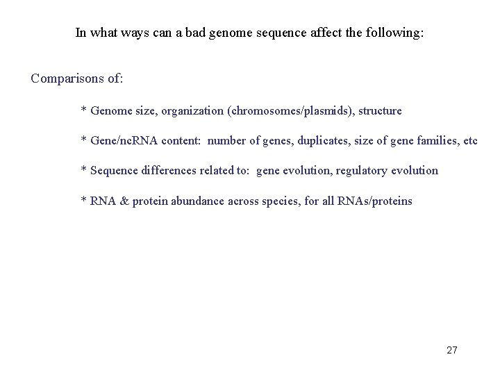 In what ways can a bad genome sequence affect the following: Comparisons of: *