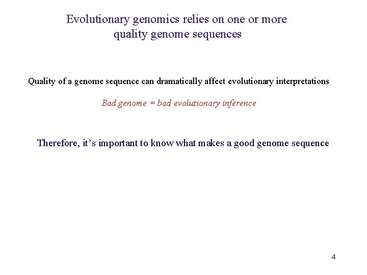 Evolutionary genomics relies on one or more quality genome sequences Quality of a genome