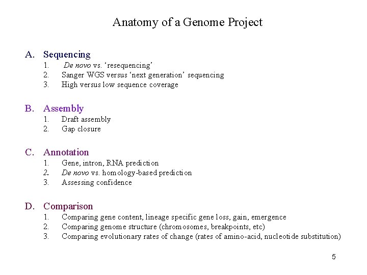 Anatomy of a Genome Project A. Sequencing 1. 2. 3. De novo vs. ‘resequencing’