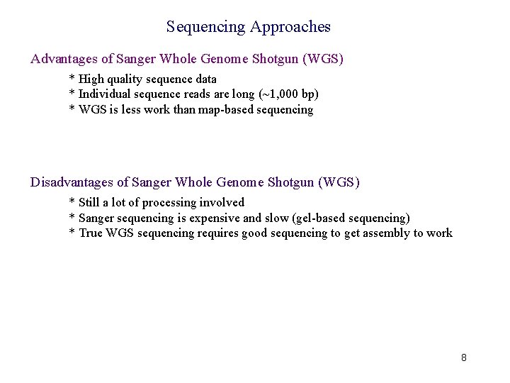 Sequencing Approaches Advantages of Sanger Whole Genome Shotgun (WGS) * High quality sequence data
