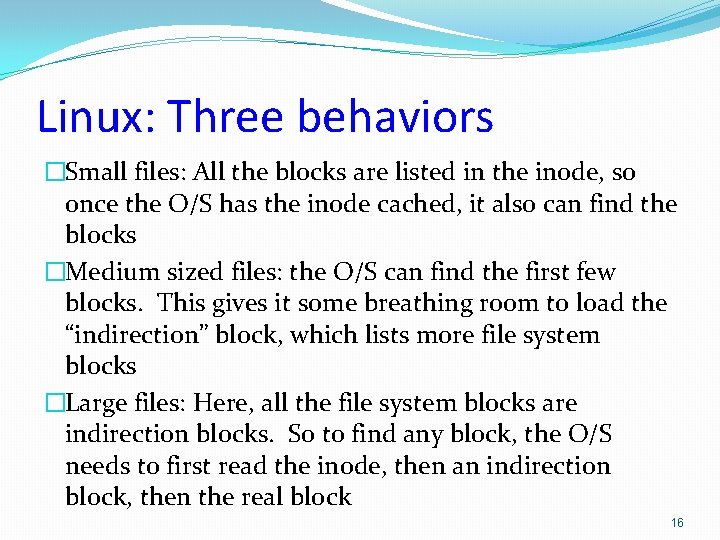 Linux: Three behaviors �Small files: All the blocks are listed in the inode, so Linux: Three behaviors �Small files: All the blocks are listed in the inode, so
