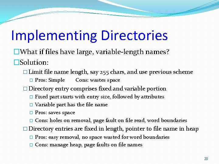 Implementing Directories �What if files have large, variable-length names? �Solution: � Limit file name Implementing Directories �What if files have large, variable-length names? �Solution: � Limit file name