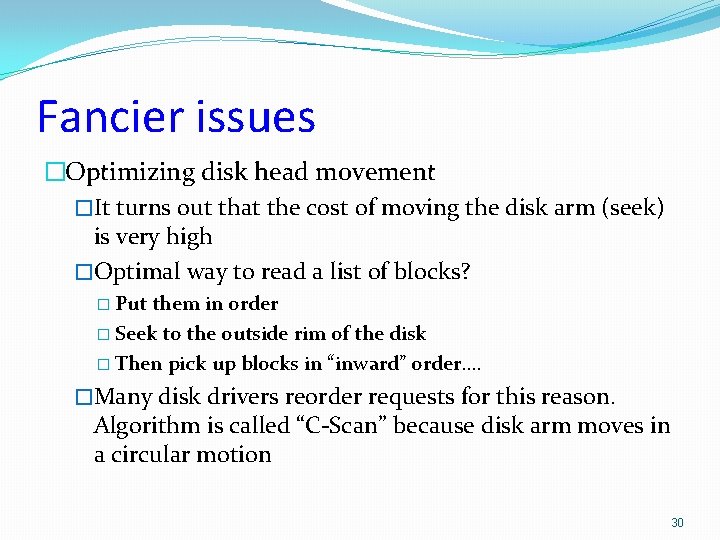 Fancier issues �Optimizing disk head movement �It turns out that the cost of moving Fancier issues �Optimizing disk head movement �It turns out that the cost of moving