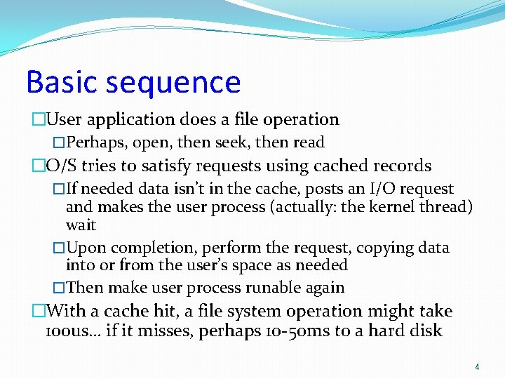Basic sequence �User application does a file operation �Perhaps, open, then seek, then read Basic sequence �User application does a file operation �Perhaps, open, then seek, then read