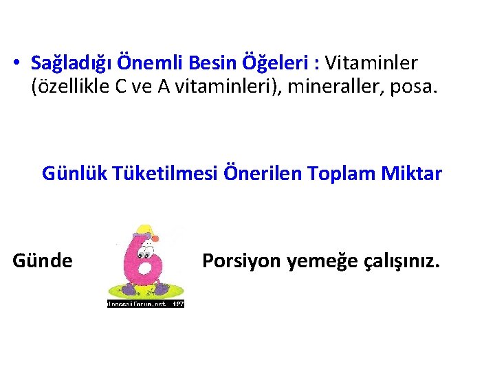  • Sağladığı Önemli Besin Öğeleri : Vitaminler (özellikle C ve A vitaminleri), mineraller,