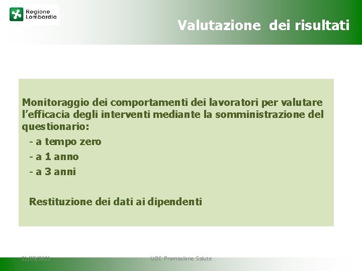 Valutazione dei risultati Monitoraggio dei comportamenti dei lavoratori per valutare l’efficacia degli interventi mediante