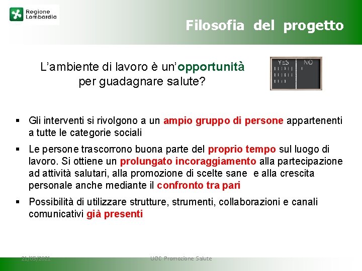 Filosofia del progetto L’ambiente di lavoro è un’opportunità per guadagnare salute? § Gli interventi