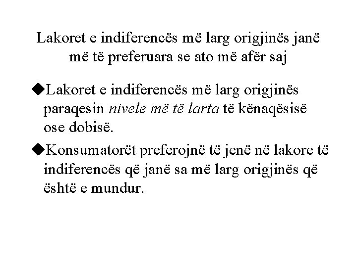 Lakoret e indiferencës më larg origjinës janë më të preferuara se ato më afër