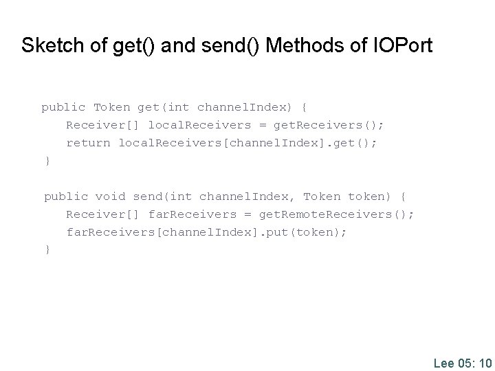 Sketch of get() and send() Methods of IOPort public Token get(int channel. Index) { Sketch of get() and send() Methods of IOPort public Token get(int channel. Index) {