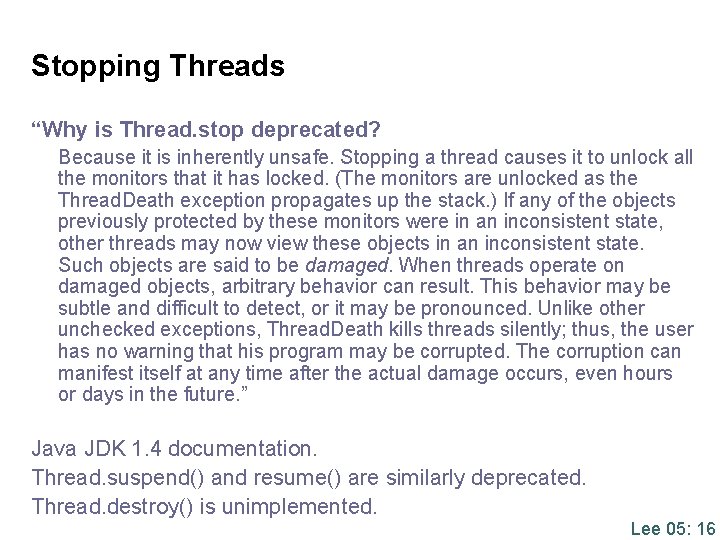 Stopping Threads “Why is Thread. stop deprecated? Because it is inherently unsafe. Stopping a Stopping Threads “Why is Thread. stop deprecated? Because it is inherently unsafe. Stopping a