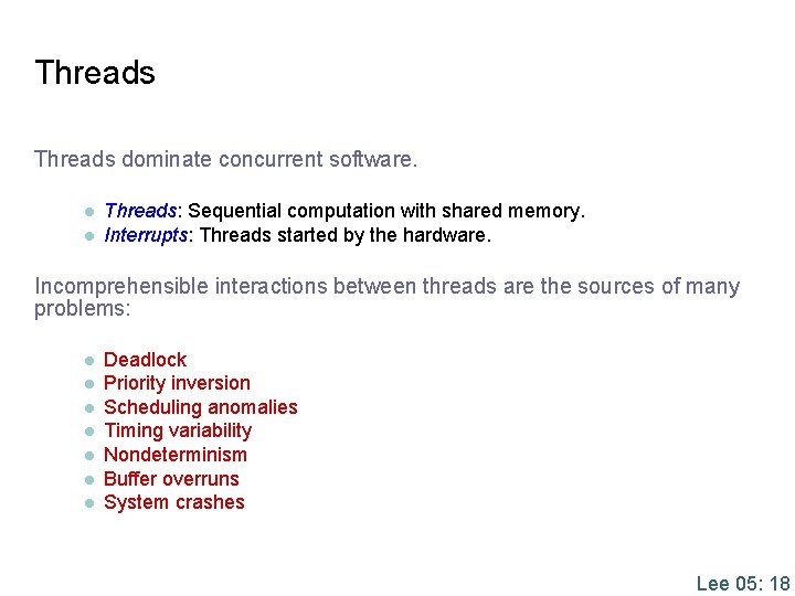 Threads dominate concurrent software. l l Threads: Sequential computation with shared memory. Interrupts: Threads Threads dominate concurrent software. l l Threads: Sequential computation with shared memory. Interrupts: Threads
