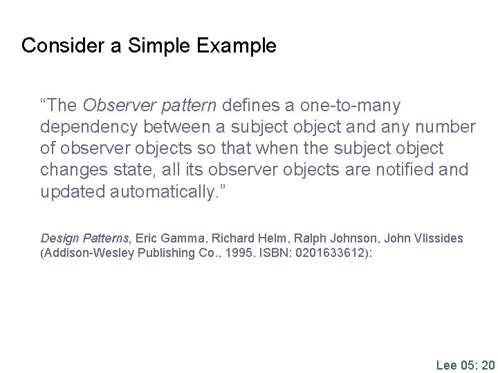 Consider a Simple Example “The Observer pattern defines a one-to-many dependency between a subject Consider a Simple Example “The Observer pattern defines a one-to-many dependency between a subject