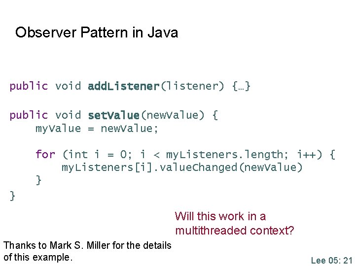Observer Pattern in Java public void add. Listener(listener) {…} public void set. Value(new. Value) Observer Pattern in Java public void add. Listener(listener) {…} public void set. Value(new. Value)