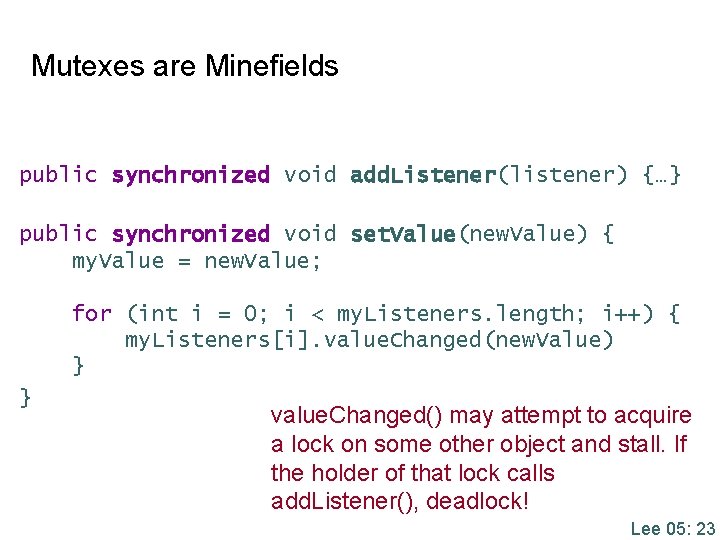 Mutexes are Minefields public synchronized void add. Listener(listener) {…} public synchronized void set. Value(new. Mutexes are Minefields public synchronized void add. Listener(listener) {…} public synchronized void set. Value(new.