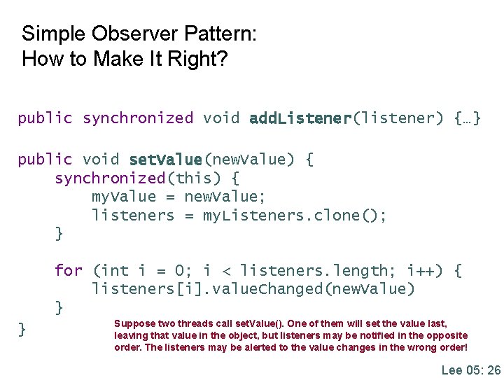 Simple Observer Pattern: How to Make It Right? public synchronized void add. Listener(listener) {…} Simple Observer Pattern: How to Make It Right? public synchronized void add. Listener(listener) {…}