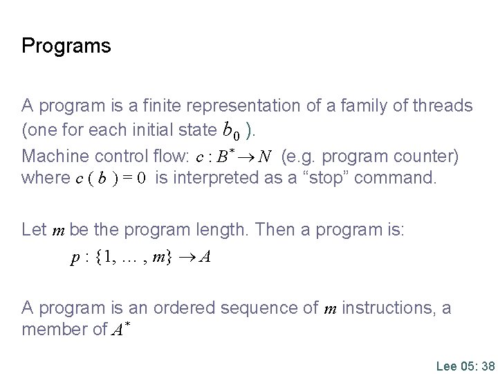 Programs A program is a finite representation of a family of threads (one for Programs A program is a finite representation of a family of threads (one for