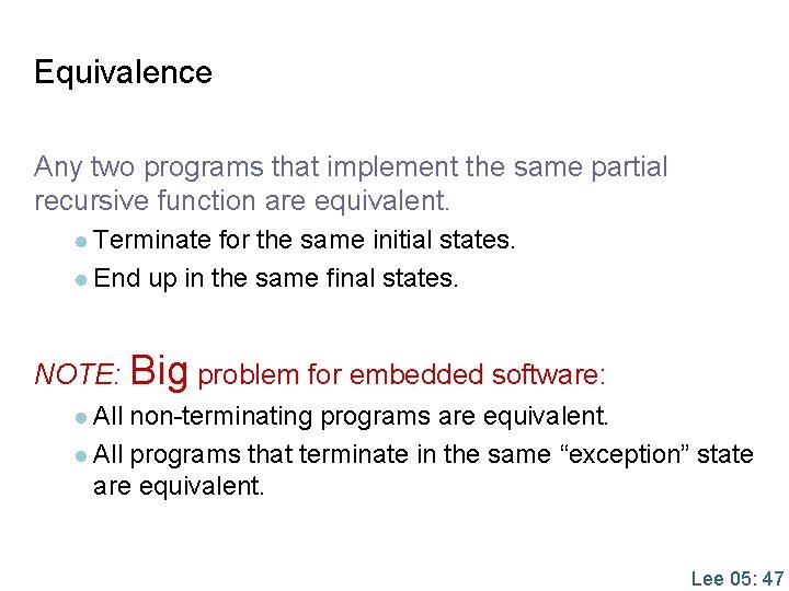 Equivalence Any two programs that implement the same partial recursive function are equivalent. l Equivalence Any two programs that implement the same partial recursive function are equivalent. l