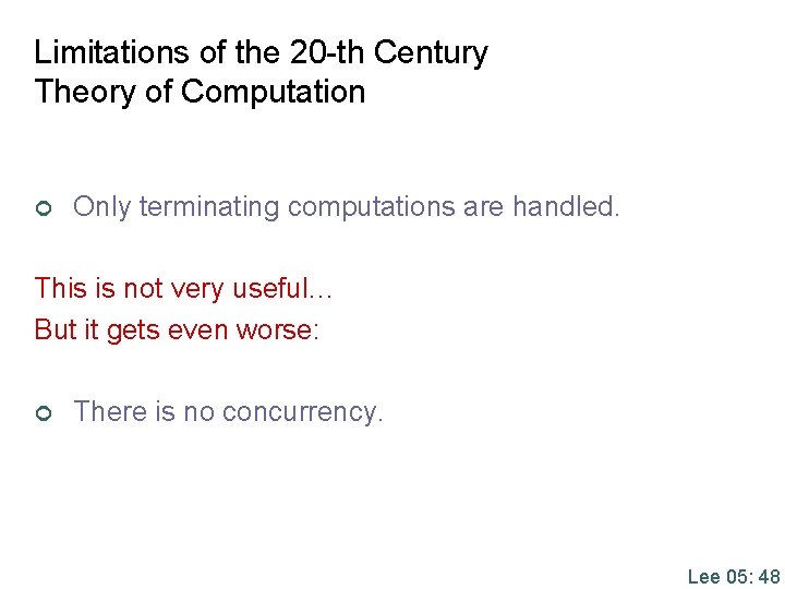 Limitations of the 20 -th Century Theory of Computation ¢ Only terminating computations are Limitations of the 20 -th Century Theory of Computation ¢ Only terminating computations are
