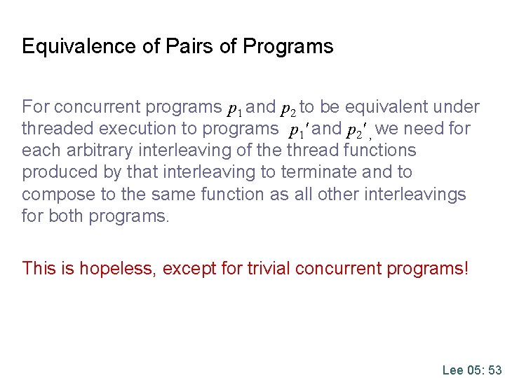 Equivalence of Pairs of Programs For concurrent programs p 1 and p 2 to Equivalence of Pairs of Programs For concurrent programs p 1 and p 2 to