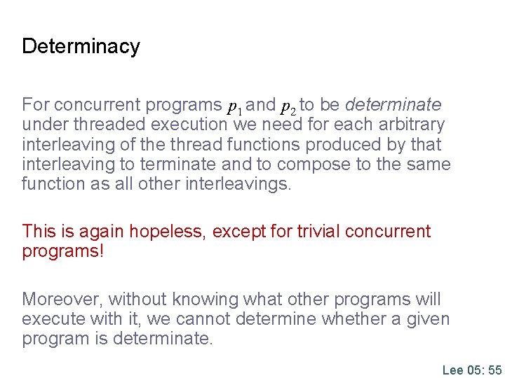 Determinacy For concurrent programs p 1 and p 2 to be determinate under threaded Determinacy For concurrent programs p 1 and p 2 to be determinate under threaded