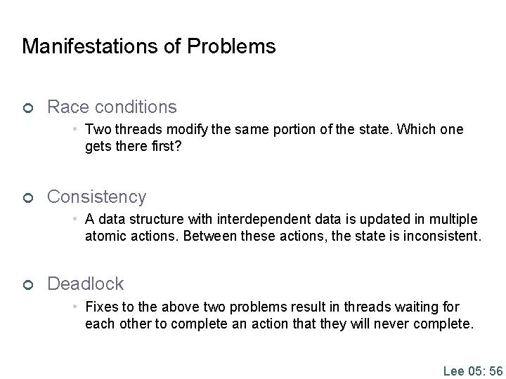 Manifestations of Problems ¢ Race conditions • Two threads modify the same portion of Manifestations of Problems ¢ Race conditions • Two threads modify the same portion of