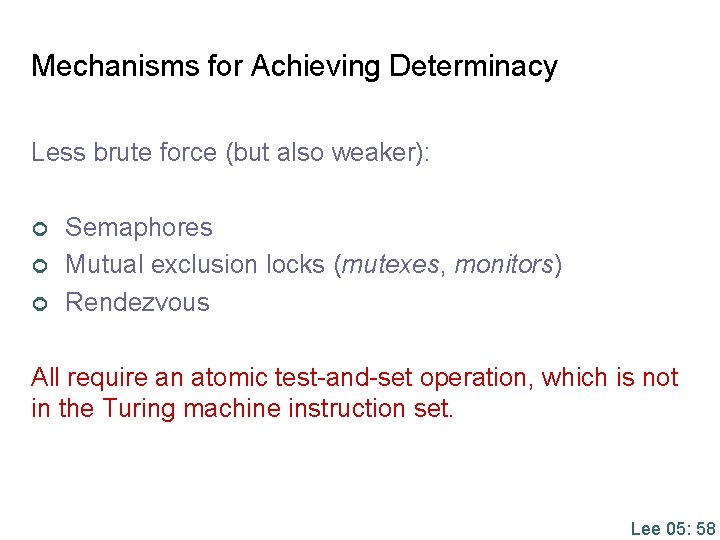 Mechanisms for Achieving Determinacy Less brute force (but also weaker): ¢ ¢ ¢ Semaphores Mechanisms for Achieving Determinacy Less brute force (but also weaker): ¢ ¢ ¢ Semaphores