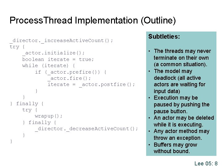 Process. Thread Implementation (Outline) _director. _increase. Active. Count(); try { _actor. initialize(); boolean iterate Process. Thread Implementation (Outline) _director. _increase. Active. Count(); try { _actor. initialize(); boolean iterate