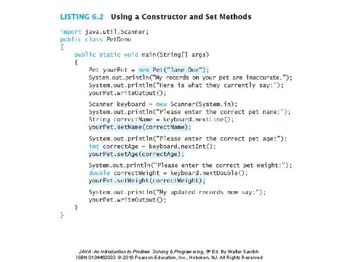 JAVA: An Introduction to Problem Solving & Programming, 8 th Ed. By Walter Savitch