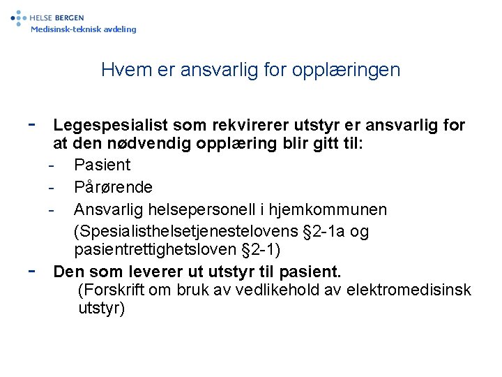 Medisinsk-teknisk avdeling Hvem er ansvarlig for opplæringen - - Legespesialist som rekvirerer utstyr er