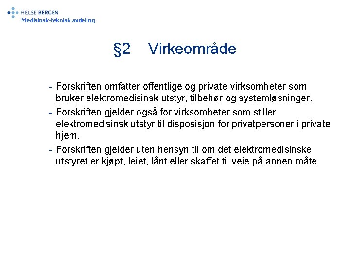 Medisinsk-teknisk avdeling § 2 Virkeområde - Forskriften omfatter offentlige og private virksomheter som bruker