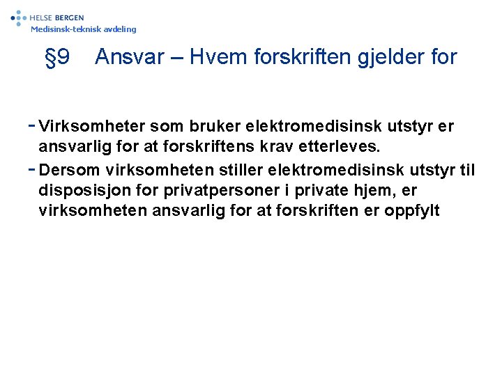 Medisinsk-teknisk avdeling § 9 Ansvar – Hvem forskriften gjelder for - Virksomheter som bruker