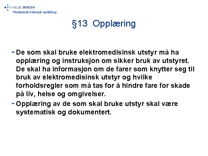 Medisinsk-teknisk avdeling § 13 Opplæring - De som skal bruke elektromedisinsk utstyr må ha