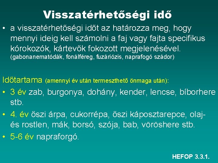 Visszatérhetőségi idő • a visszatérhetőségi időt az határozza meg, hogy mennyi ideig kell számolni