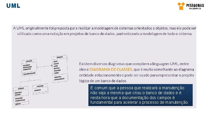 UML É comum que a pessoa que realizará a manutenção não seja a mesma