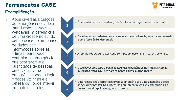 Ferramentas CASE Exemplificação » Após diversas situações de emergência devido a inundações, geadas e