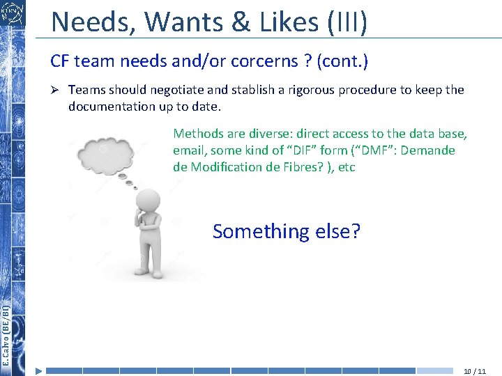 Needs, Wants & Likes (III) CF team needs and/or corcerns ? (cont. ) Ø