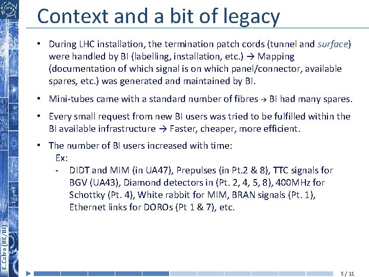 Context and a bit of legacy • During LHC installation, the termination patch cords