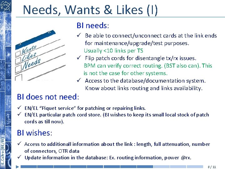 Needs, Wants & Likes (I) BI needs: ü Be able to connect/unconnect cards at