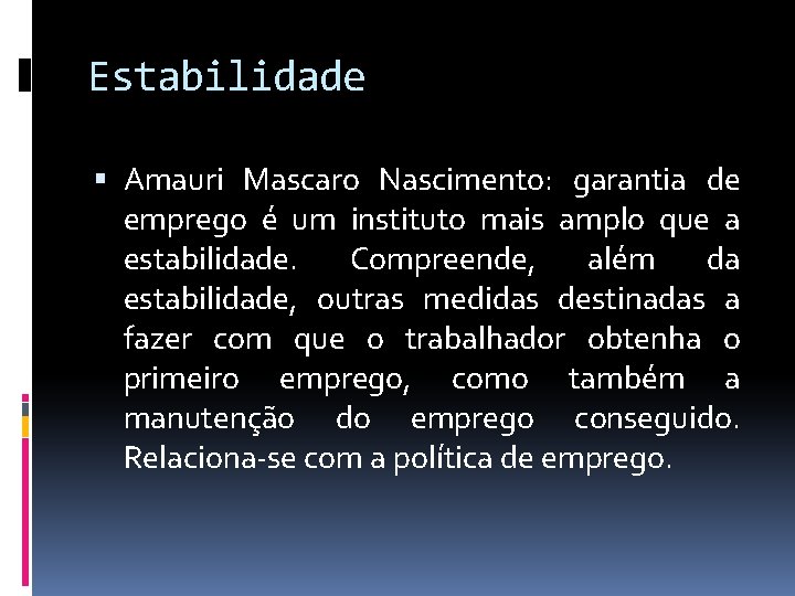 Estabilidade Amauri Mascaro Nascimento: garantia de emprego é um instituto mais amplo que a