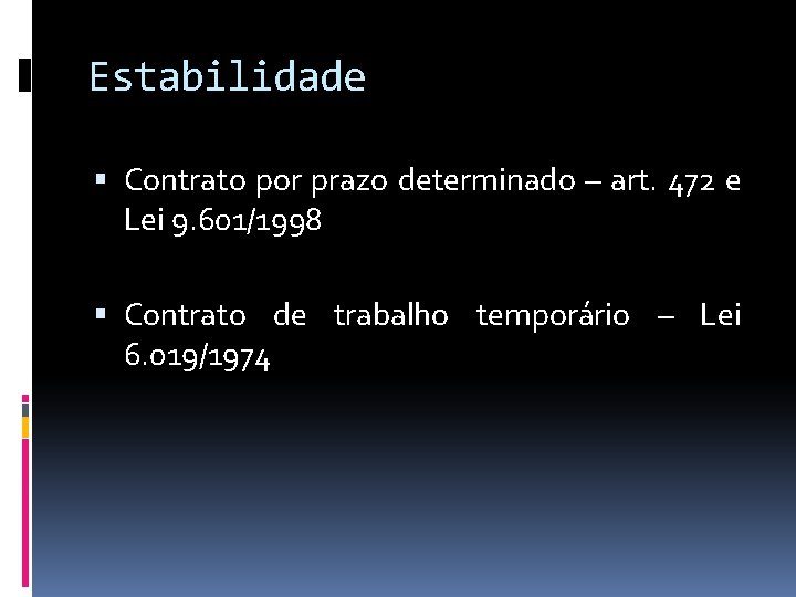 Estabilidade Contrato por prazo determinado – art. 472 e Lei 9. 601/1998 Contrato de