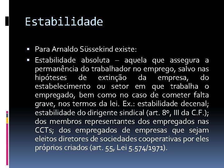 Estabilidade Para Arnaldo Süssekind existe: Estabilidade absoluta – aquela que assegura a permanência do