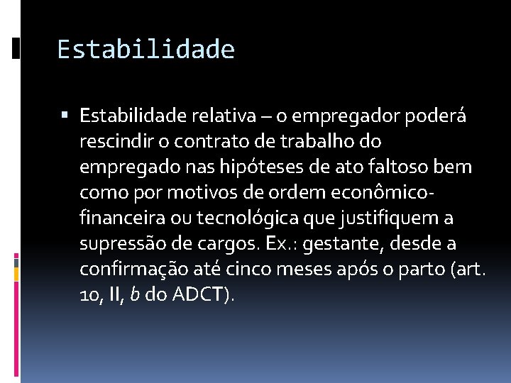 Estabilidade relativa – o empregador poderá rescindir o contrato de trabalho do empregado nas