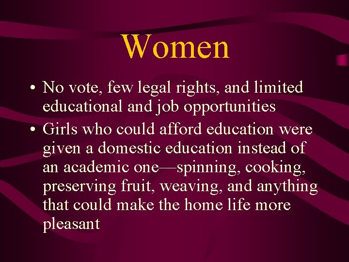 Women • No vote, few legal rights, and limited educational and job opportunities • Women • No vote, few legal rights, and limited educational and job opportunities •