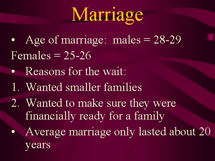 Marriage • Age of marriage: males = 28 -29 Females = 25 -26 • Marriage • Age of marriage: males = 28 -29 Females = 25 -26 •