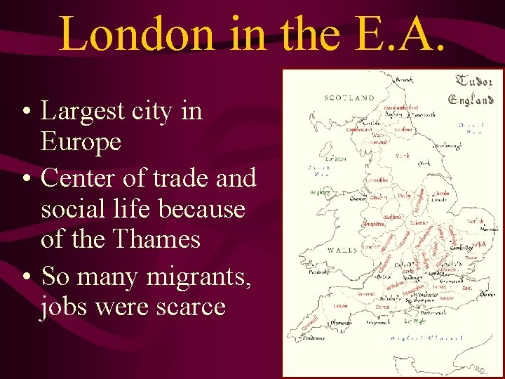London in the E. A. • Largest city in Europe • Center of trade London in the E. A. • Largest city in Europe • Center of trade